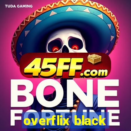 overflix black